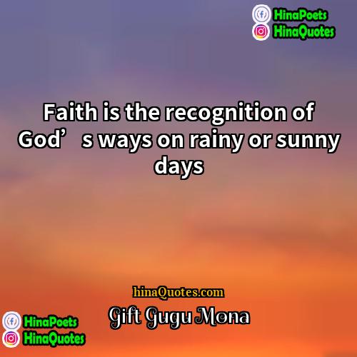 Gift Gugu Mona Quotes | Faith is the recognition of God’s ways