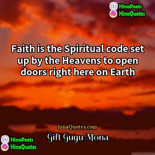 Gift Gugu Mona Quotes | Faith is the Spiritual code set up