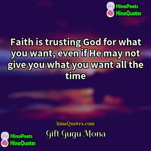 Gift Gugu Mona Quotes | Faith is trusting God for what you