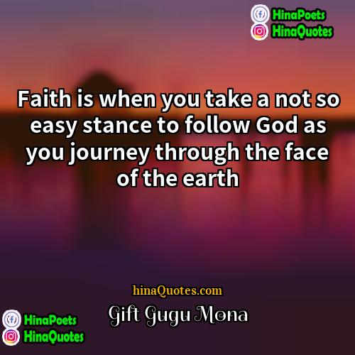 Gift Gugu Mona Quotes | Faith is when you take a not