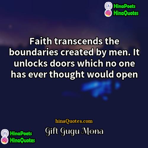 Gift Gugu Mona Quotes | Faith transcends the boundaries created by men.