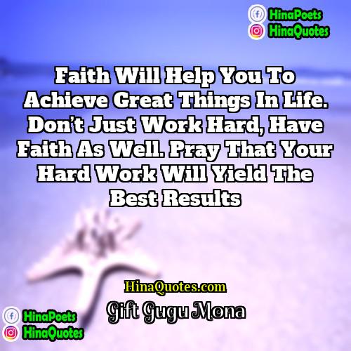 Gift Gugu Mona Quotes | Faith will help you to achieve great
