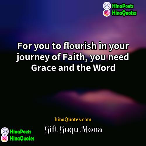 Gift Gugu Mona Quotes | For you to flourish in your journey