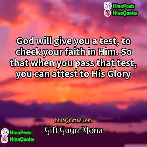 Gift Gugu Mona Quotes | God will give you a test, to