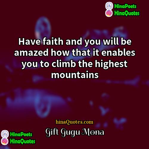 Gift Gugu Mona Quotes | Have faith and you will be amazed