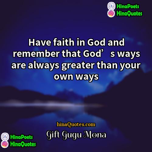 Gift Gugu Mona Quotes | Have faith in God and remember that