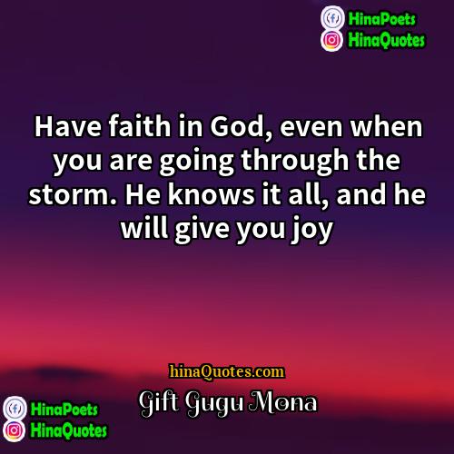 Gift Gugu Mona Quotes | Have faith in God, even when you