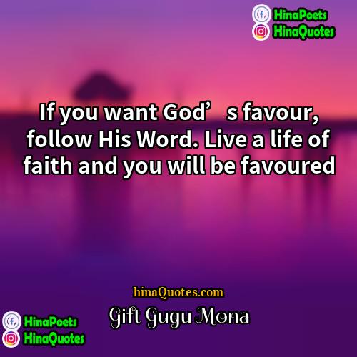 Gift Gugu Mona Quotes | If you want God’s favour, follow His