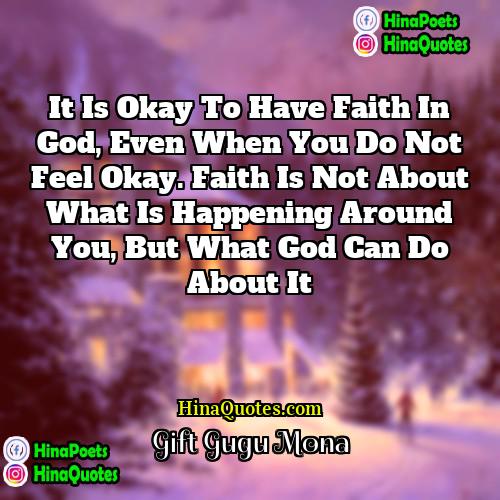 Gift Gugu Mona Quotes | It is okay to have faith in