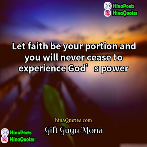Gift Gugu Mona Quotes | Let faith be your portion and you