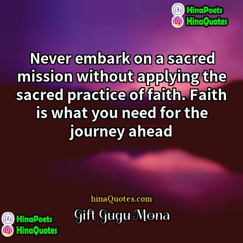 Gift Gugu Mona Quotes | Never embark on a sacred mission without