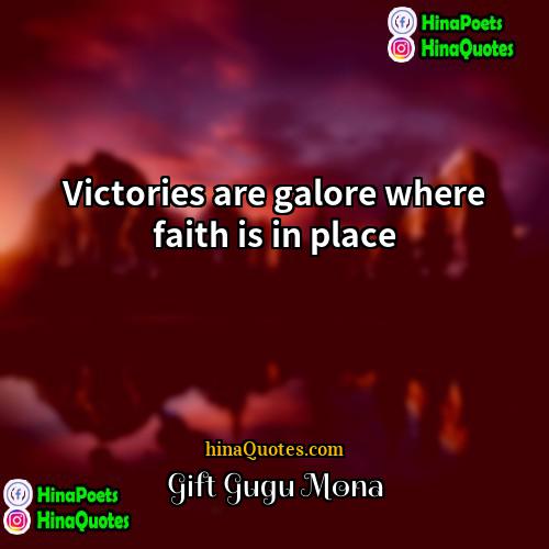 Gift Gugu Mona Quotes | Victories are galore where faith is in