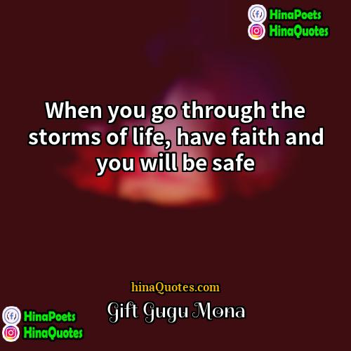 Gift Gugu Mona Quotes | When you go through the storms of