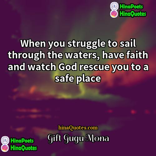 Gift Gugu Mona Quotes | When you struggle to sail through the