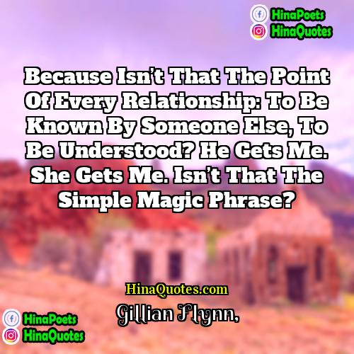Gillian Flynn Quotes | Because isn’t that the point of every