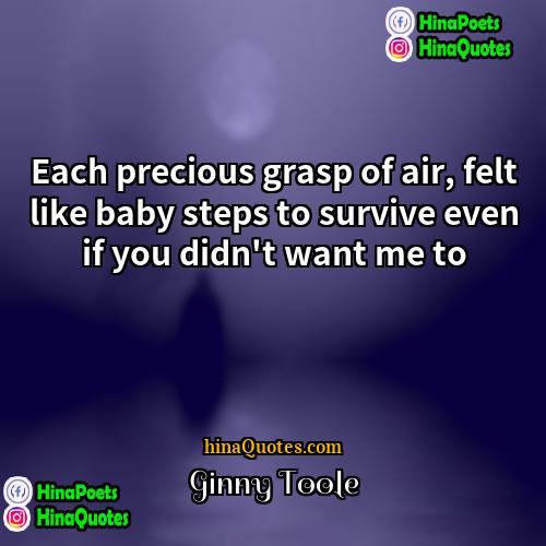 Ginny Toole Quotes | Each precious grasp of air, felt like