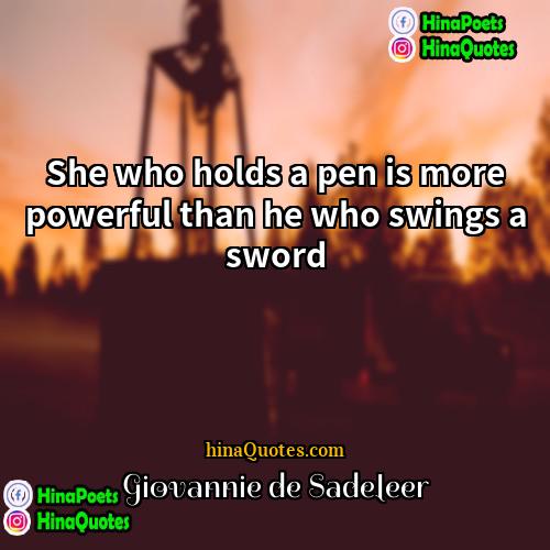 Giovannie de Sadeleer Quotes | She who holds a pen is more