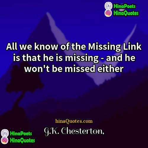 GK Chesterton Quotes | All we know of the Missing Link