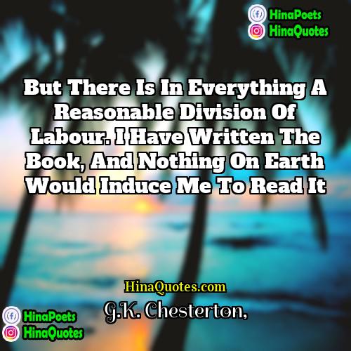GK Chesterton Quotes | But there is in everything a reasonable