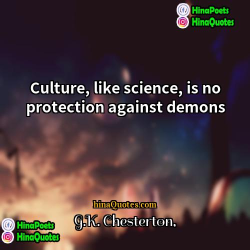GK Chesterton Quotes | Culture, like science, is no protection against
