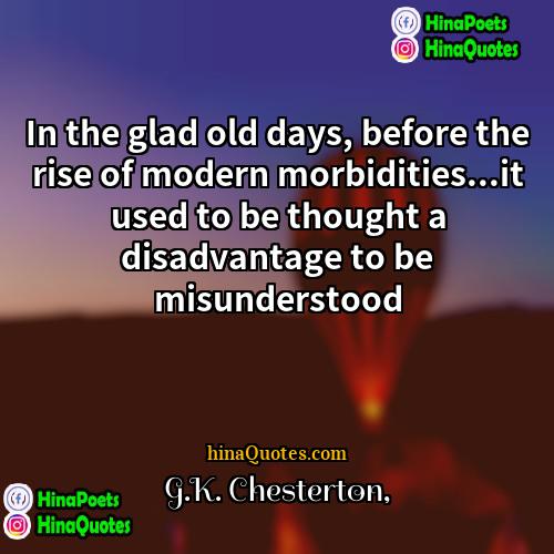 GK Chesterton Quotes | In the glad old days, before the