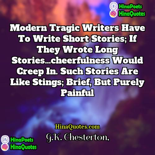 GK Chesterton Quotes | Modern tragic writers have to write short