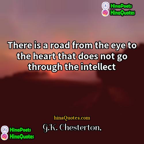 GK Chesterton Quotes | There is a road from the eye