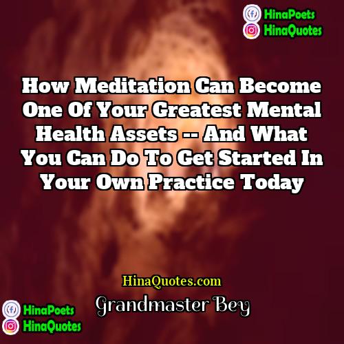 Grandmaster Bey Quotes | How meditation can become one of your