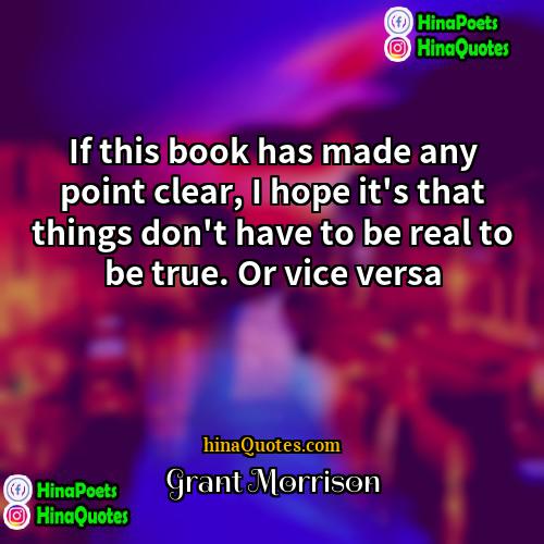 Grant Morrison Quotes | If this book has made any point