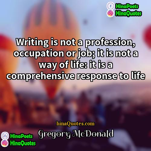 Gregory McDonald Quotes | Writing is not a profession, occupation or