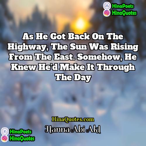 Hanna Abi Akl Quotes | As he got back on the highway,