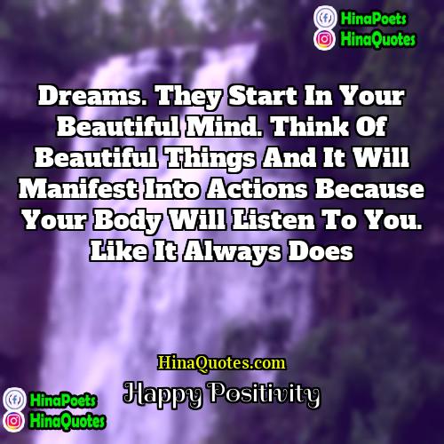 Happy Positivity Quotes | Dreams. They start in your beautiful mind.