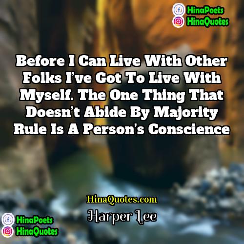Harper Lee Quotes | Before I can live with other folks
