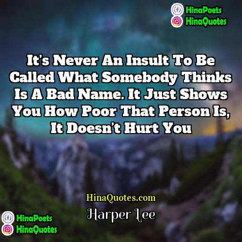 Harper Lee Quotes | It’s never an insult to be called