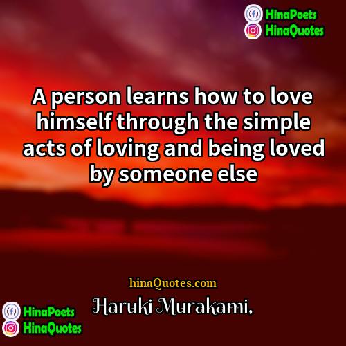 Haruki Murakami Quotes | A person learns how to love himself