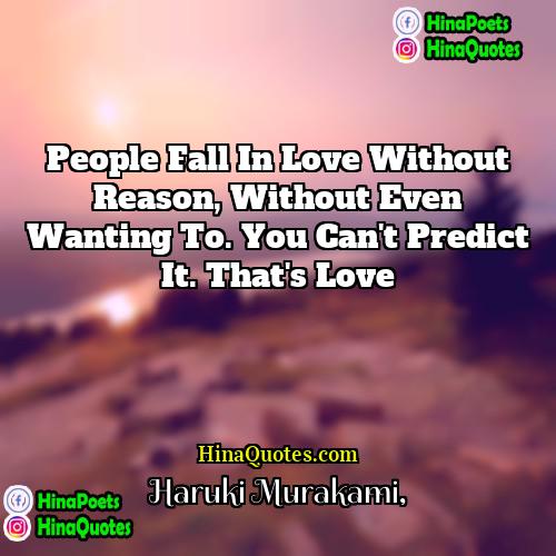 Haruki Murakami Quotes | People fall in love without reason, without