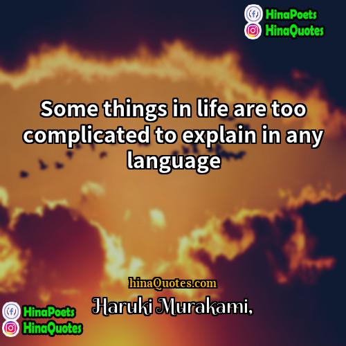 Haruki Murakami Quotes | Some things in life are too complicated