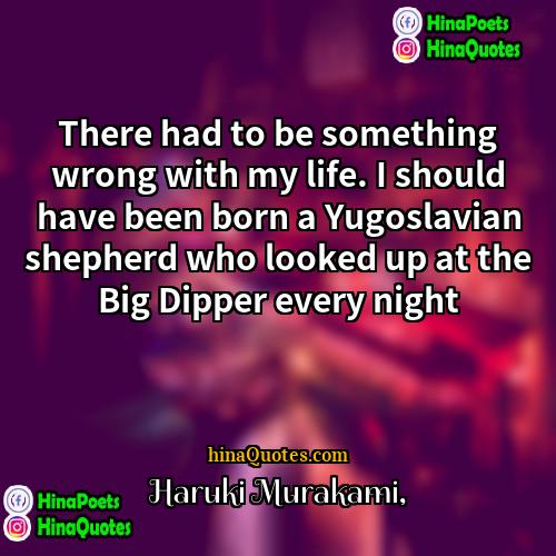 Haruki Murakami Quotes | There had to be something wrong with
