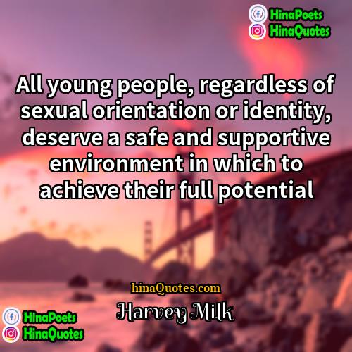 Harvey Milk Quotes | All young people, regardless of sexual orientation