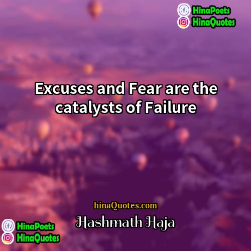 Hashmath Haja Quotes | Excuses and Fear are the catalysts of