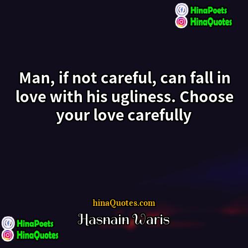 Hasnain Waris Quotes | Man, if not careful, can fall in