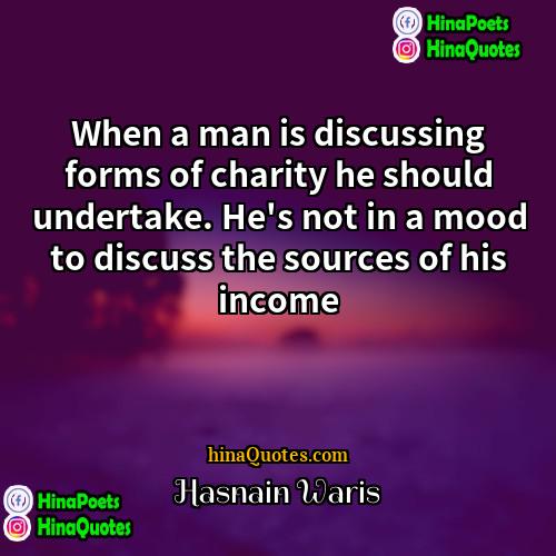 Hasnain Waris Quotes | When a man is discussing forms of