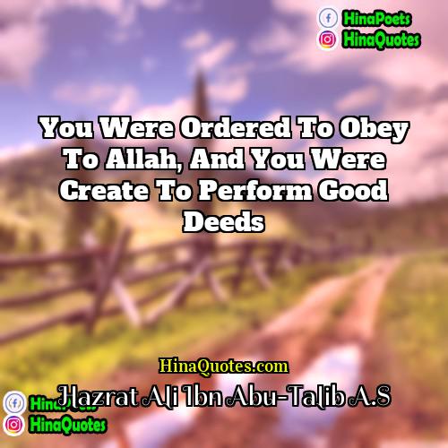 Hazrat Ali Ibn Abu-Talib AS Quotes | You were ordered to obey to Allah,