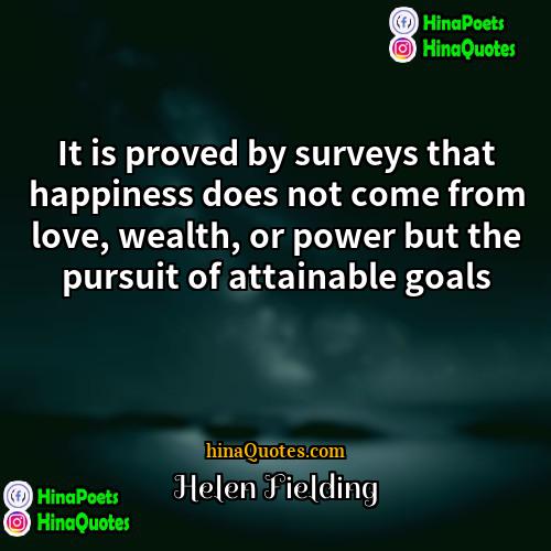 Helen Fielding Quotes | It is proved by surveys that happiness