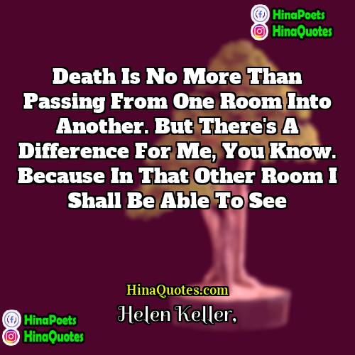 Helen Keller Quotes | Death is no more than passing from