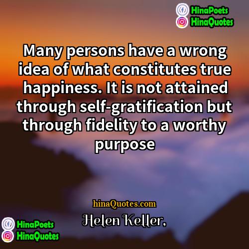 Helen Keller Quotes | Many persons have a wrong idea of