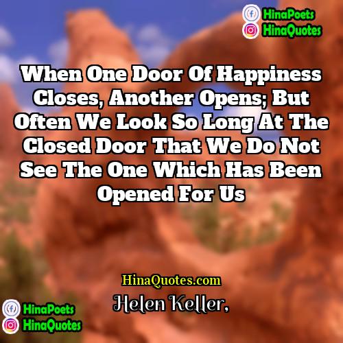 Helen Keller Quotes | When one door of happiness closes, another