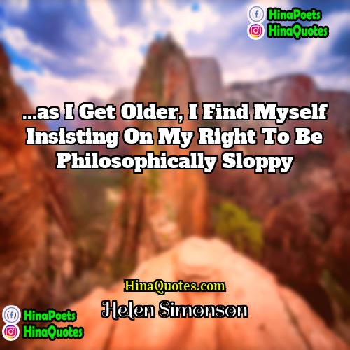 Helen Simonson Quotes | ...as I get older, I find myself