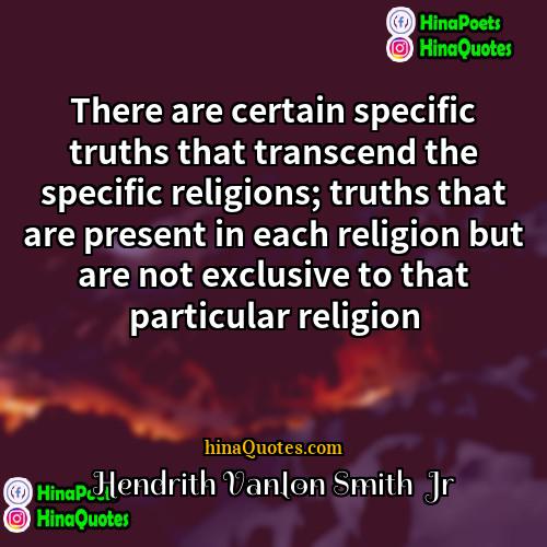 Hendrith Vanlon Smith  Jr Quotes | There are certain specific truths that transcend