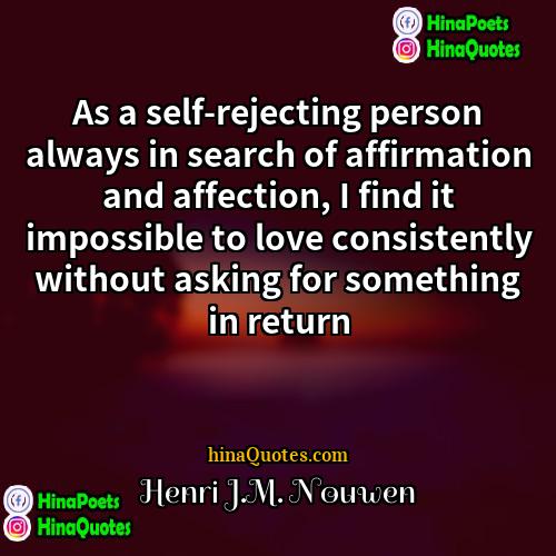 Henri JM Nouwen Quotes | As a self-rejecting person always in search